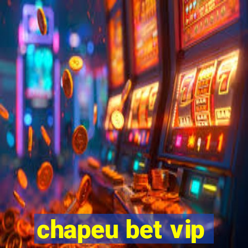 chapeu bet vip