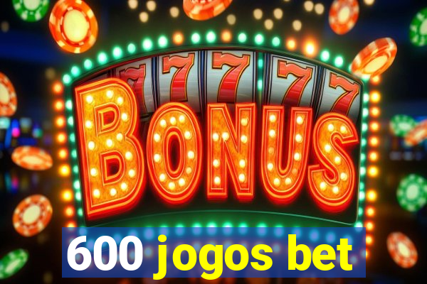 600 jogos bet