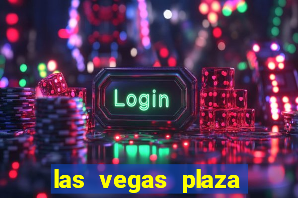 las vegas plaza hotel and casino