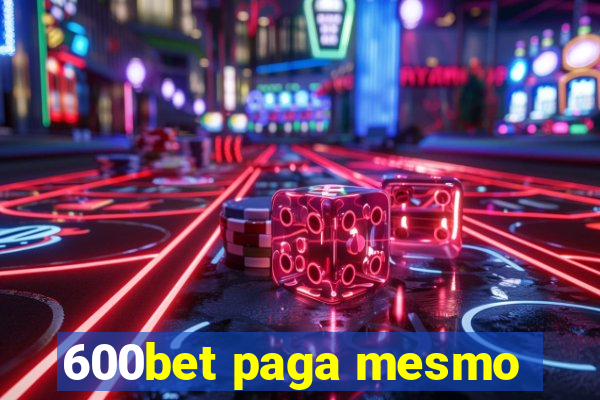 600bet paga mesmo