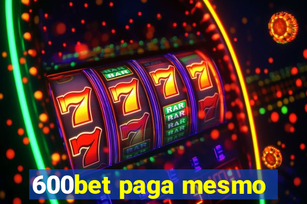 600bet paga mesmo