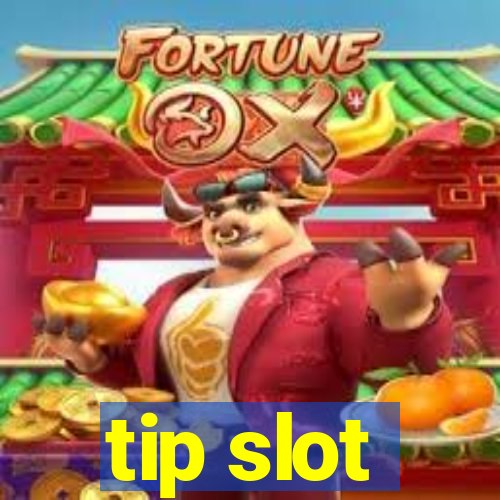 tip slot