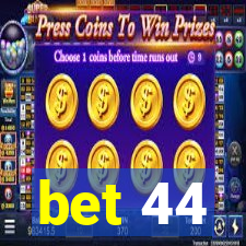 bet 44