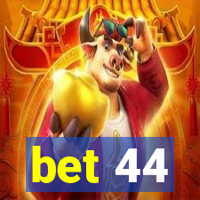 bet 44