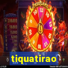 tiquatirao