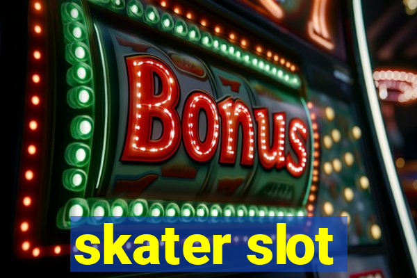 skater slot