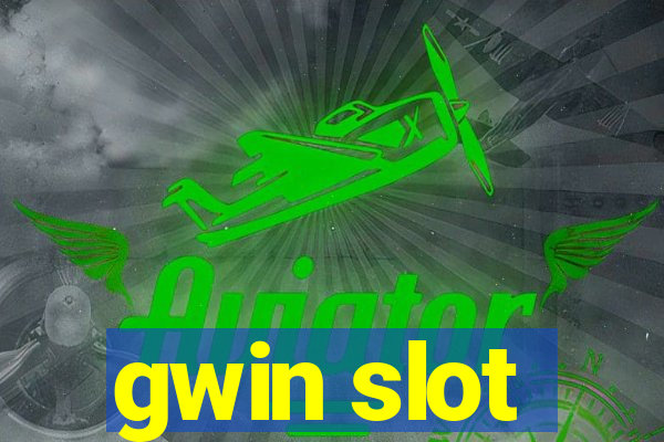 gwin slot