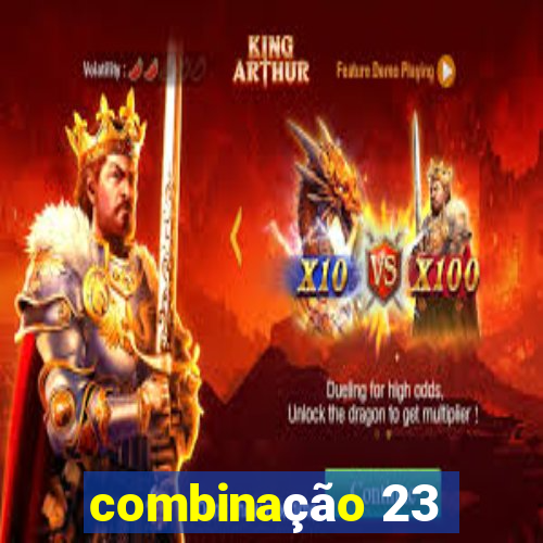 combinação 23