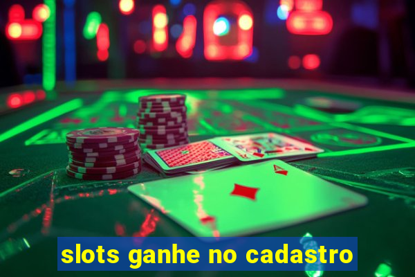 slots ganhe no cadastro