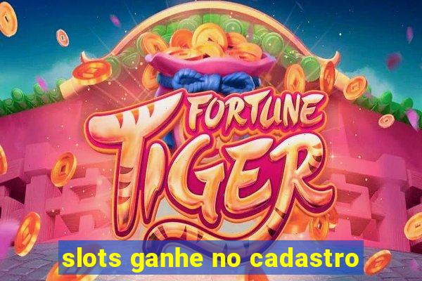 slots ganhe no cadastro