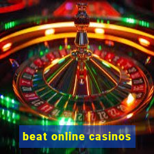 beat online casinos