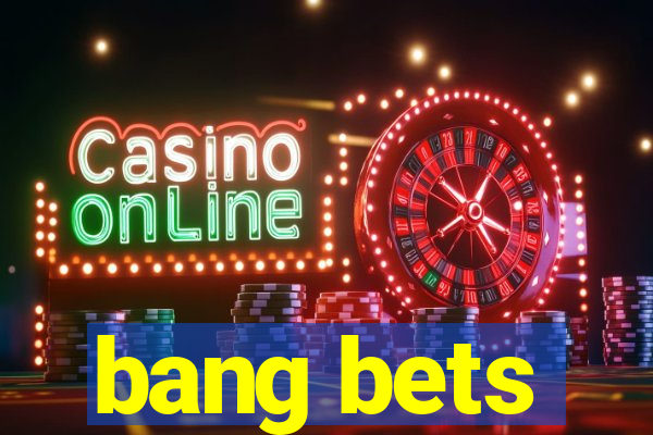 bang bets