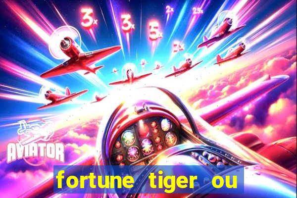 fortune tiger ou fortune rabbit