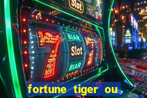 fortune tiger ou fortune rabbit