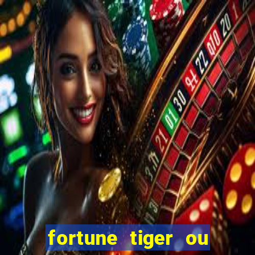 fortune tiger ou fortune rabbit