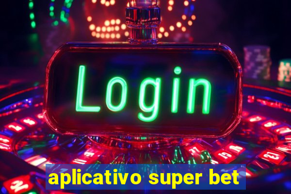 aplicativo super bet