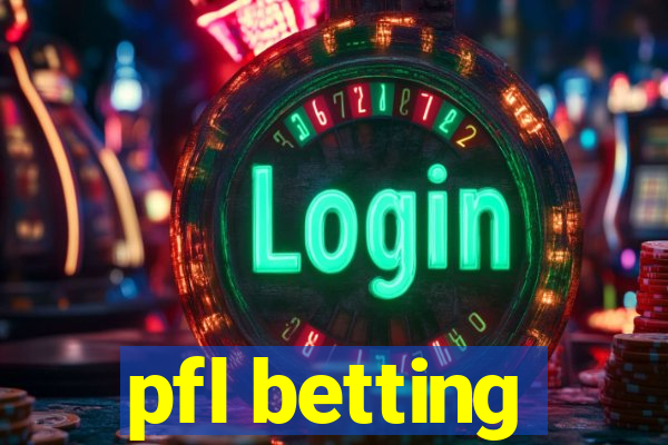 pfl betting