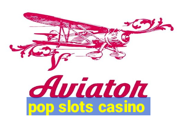 pop slots casino