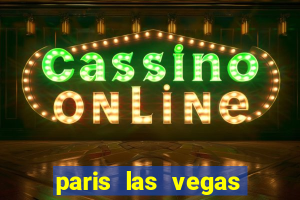 paris las vegas casino hotel