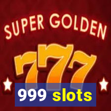 999 slots