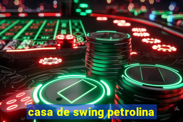 casa de swing petrolina