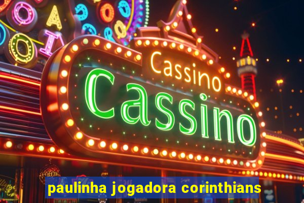 paulinha jogadora corinthians