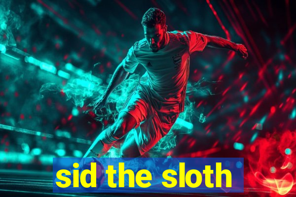 sid the sloth