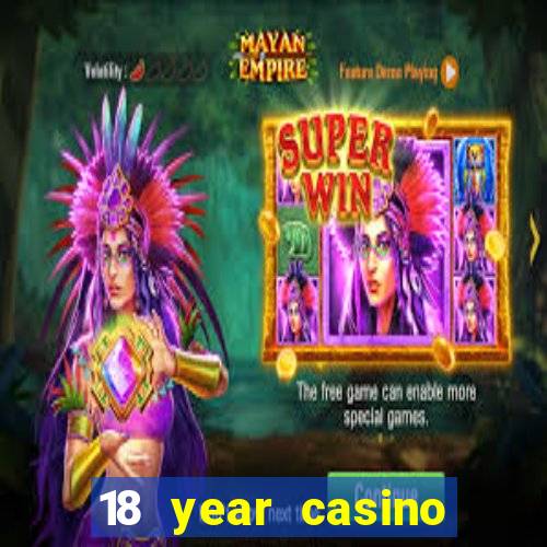 18 year casino near me