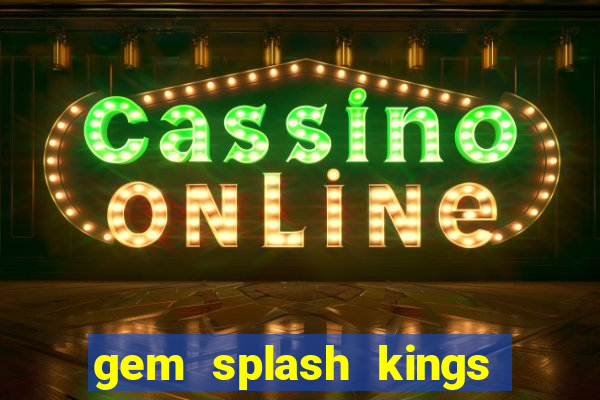 gem splash kings court slot