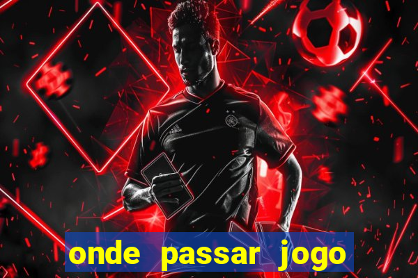 onde passar jogo do corinthians