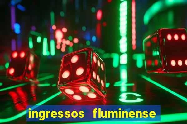 ingressos fluminense x criciuma