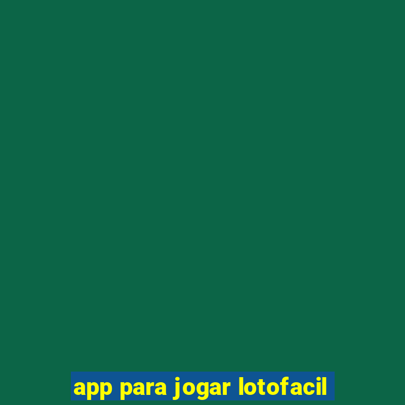 app para jogar lotofacil