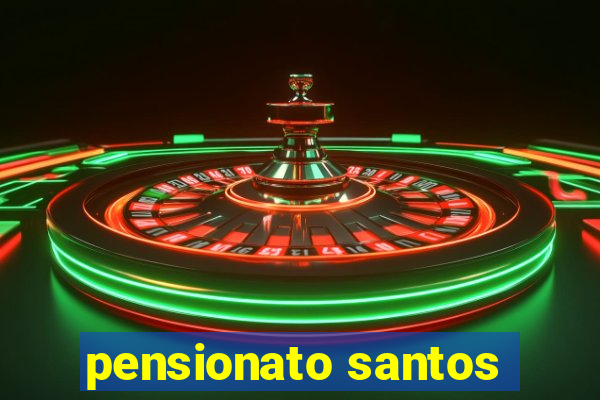 pensionato santos