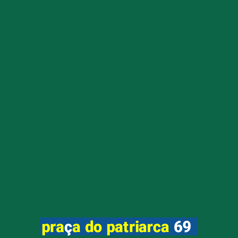 praça do patriarca 69