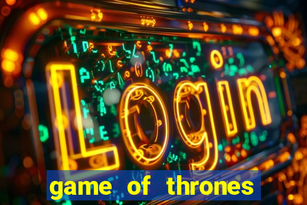 game of thrones slots game