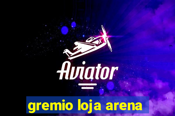 gremio loja arena