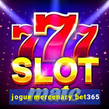 jogue mercenary bet365