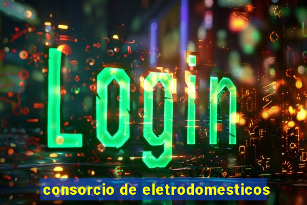 consorcio de eletrodomesticos