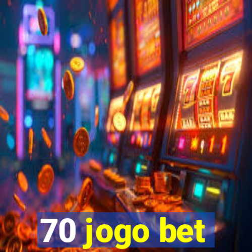 70 jogo bet