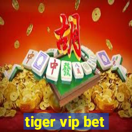 tiger vip bet