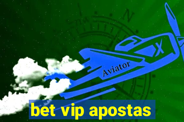 bet vip apostas