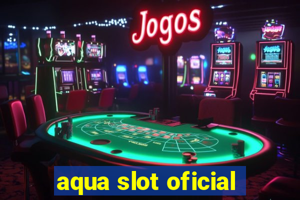 aqua slot oficial