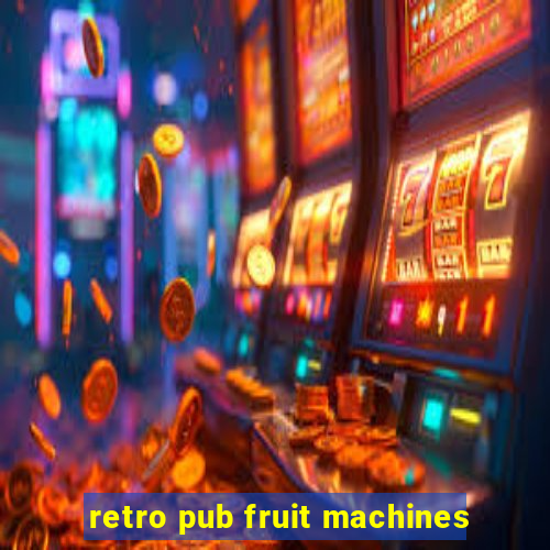 retro pub fruit machines