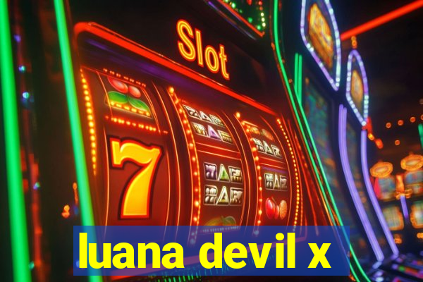 luana devil x