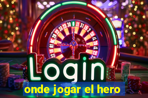 onde jogar el hero