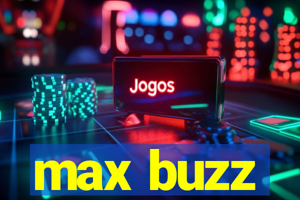 max buzz