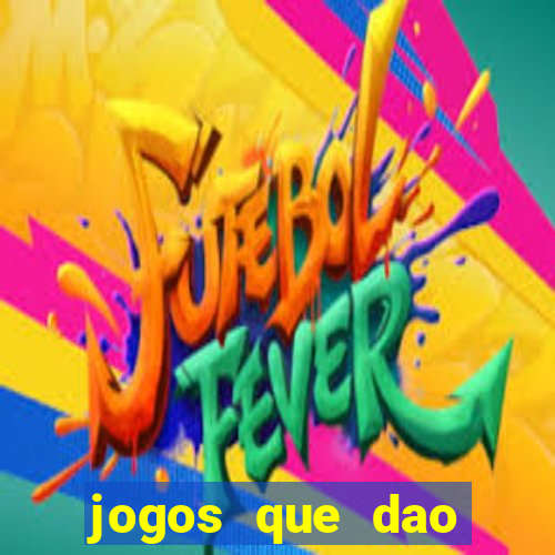 jogos que dao dinheiro de verdade