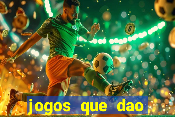 jogos que dao dinheiro de verdade