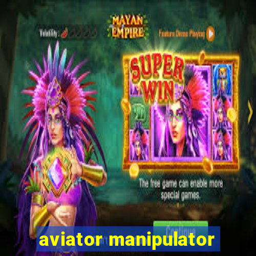 aviator manipulator