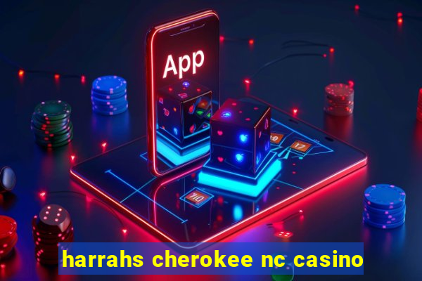 harrahs cherokee nc casino